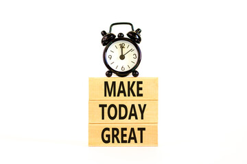 Wall Mural - Motivation and Make today great symbol. Concept words Make today great on wooden blocks on a beautiful white table white background. Black alarm clock. Business make today great concept. Copy space.
