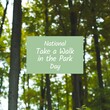 Composite of national take a walk in the park day text in rectangle over blurred trees in forest
