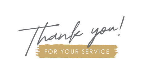 Thank you for your service, Handwritten Lettering. Template for Banner, Postcard, Poster, Print, Sticker or Web Product. Vector Illustration, Objects Isolated on White Background.