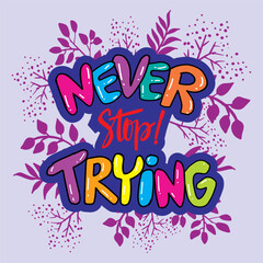 Wall Mural - Never stop trying, hand lettering. Poster design for classroom decoration.	
