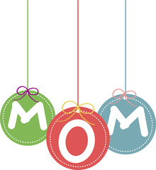 Wall Mural - Round hanging ornaments in three different colors with the lettering of mom on them