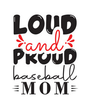 Best Selling Typography Baseball Tshirt Design Vector PNG - Loud And Proud Baseball Mom