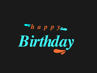 Wall Mural - Happy birthday. Hand-drawn lettering isolated on black background.