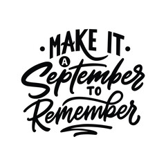Wall Mural - Make it a September to remember. Hand drawn lettering quote. Typography brush illustration white background.