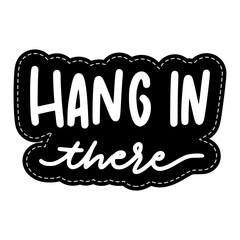 Hang In There Sticker. Encouraging Phrases Lettering Stickers