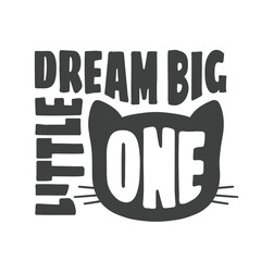 Wall Mural - Dream Big Little One. Kids slogan. Silhouette cat