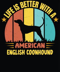 life is better with a English Coonhound Vintage Design T-Shirt design