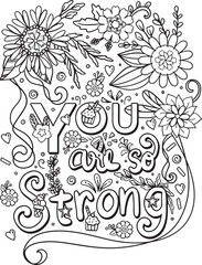 Wall Mural - Hand drawn with inspiration word. You are so strong font with sweet dessert and flowers element for Valentine's day or Greeting Cards. Coloring book for adult and kids. Vector Illustration.
