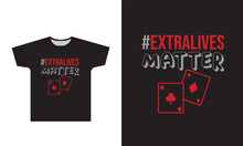#Extralives Matter T-Shirt Design Graphic