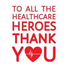 Thank You To All Healthcare Heroes- Doctors, Nurses, Workers Fighting Coronavirus  Gratitude Message, Sticker, T-shirt Print With Alive Heart Sign. Flat Vector Design, Isolated On White Background