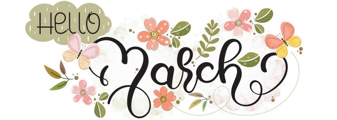 Wall Mural - Hello MARCH. March month text vector hand lettering with flowers, butterfly  and leaves. Illustration March