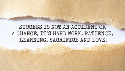 Wall Mural - Success is not an accident or a chance, it's hard work, patience, learning, sacrifice and love.