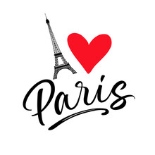 I Love Paris, Hand Drawn Vector Lettering And Eiffel Tower. Paris, Ink Lettering For T-shirt Or Apparel. Modern Vector Calligraphy Brush Lettering. Design Element Isolated On White Background