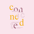 Connected typographic slogan for t-shirt prints, posters, Mug design and other uses.