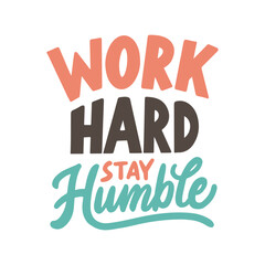 Wall Mural - Work hard stay humble. Modern vector hand drawn illustration. Hand lettering typography motivational quote.