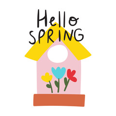 Wall Mural - Phrase - Hello spring. Cute birdhouse. Vector hand drawn illustration on white background.