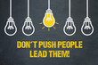 Don't Push People Lead Them!	