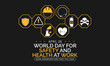 World day for safety and health at work observed each year on April 28th to promote the prevention of occupational accidents and diseases globally. Vector illustration.
