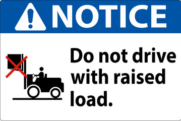 Notice Forklift Symbol, Do Not Drive With Raised Load