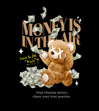Money In The Air Slogan With Bear Doll Chasing Over Falling Cash Vector Illustration On Black Background