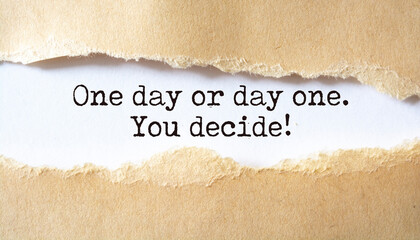 Wall Mural - 'One day or day one. You decide' written under torn paper.