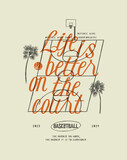 Fototapeta Dinusie - Life is better on the court. Basketball court with palms isometric silkscreen basketball vintage typography vector illustration.