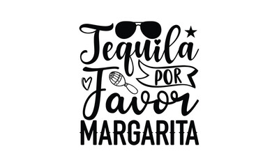 Tequila por favor margarita- Cinco de Mayo svg design, typography t-shirt Hand written vector design, Illustration for prints and bags, posters, cards, eps 10.