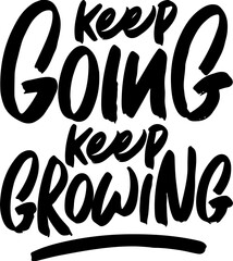 Wall Mural - Keep Going Keep Growing, Motivational Typography Quote Design for T Shirt, Mug, Poster or Other Merchandise.