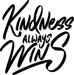 Wall Mural - Kindness Always Wins, Motivational Typography Quote Design for T Shirt, Mug, Poster or Other Merchandise.