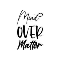 mind over matter black letters quote