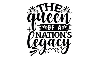 Wall Mural - The Queen Of A Nation’s Legacy - Victoria Day svg design , Hand written vector , Hand drawn lettering phrase isolated on white background , Illustration for prints on t-shirts and bags, posters.