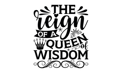 Wall Mural - The Reign Of A Queen Of Wisdom - Victoria Day svg design , Hand drawn lettering phrase , Calligraphy graphic design , Illustration for prints on t-shirts , bags, posters and cards.