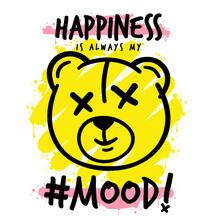 Happiness Is Always My Mood Slogan With Cute Bear Illustration.Vector Graphic Design For T-shirt