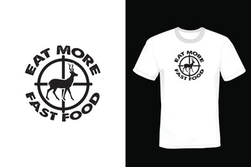 Wall Mural - Eat more fast food, Hunting T shirt design, vintage, typography