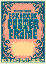 A Vintage Style Psychedelic Poster Frame Vector In The Style Of 1960s Graphic Arts From The Hippie Movement.