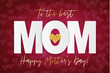 Mothers Day banner. To the best mom sign.  Golden hearts with glitter on red background. Holiday greeting card. Vector illustration.