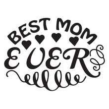 Best Mom Ever, Mother's Day Shirt Print Template, Typography Design For Mom Mommy Mama Daughter Grandma Girl Women Aunt Mom Life Child Best Mom Adorable Shirt