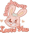 Some bunny loves you design for shirt easter day,Bunny cute retro groovy 90s for kids.