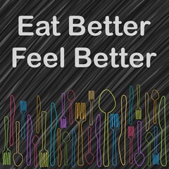 Wall Mural - Eat Better Feel Better Spoon Fork Knife Dark Colorful Text Sketch