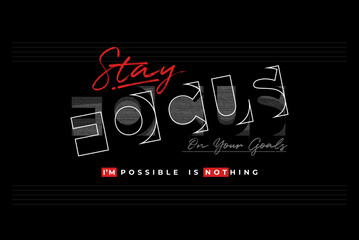 Focus on your goal stylish motivational quotes typography slogan.vector illustration for print tee shirt, typography, apparels, poster and other uses.