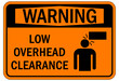 Low clearance warning sign and labels low overhead clearance