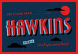 Greetings from Hawkins, Indiana, USA - Wish you were here! - Touristic Postcard.