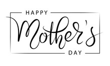 Happy Mother's Day Elegant Hand Written Lettering . Modern Calligraphy Isolated On White Background.  Black Ink Inscription. Vector Typography Composition For Greeting Card Or Poster Design. 