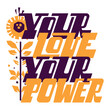 © svetazi - Your love yor power. Motivational graphic poster in folk style. Lettering with sunflower