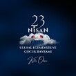 © organik - April 23, National Sovereignty and Children's Day Celebration. Translate: 23 Nisan Ulusal Egemenlik ve Çocuk Bayramı Kutlu Olsun.