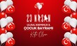 © organik - April 23, National Sovereignty and Children's Day Celebration. Translate: 23 Nisan Ulusal Egemenlik ve Çocuk Bayramı Kutlu Olsun.