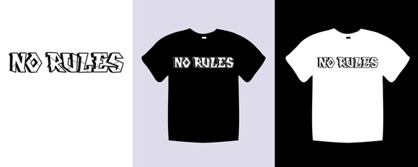 No rules typography t shirt lettering quotes design. Template vector art illustration with vintage style. Trendy apparel fashionable with text graphic black and white shirt