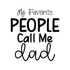 Wall Mural - My Favorite People Call Me Dad