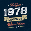 The Year 1978 Legends Wehere Born - Fresh Birthday Design. Good For Poster, Wallpaper, T-Shirt, Gift.