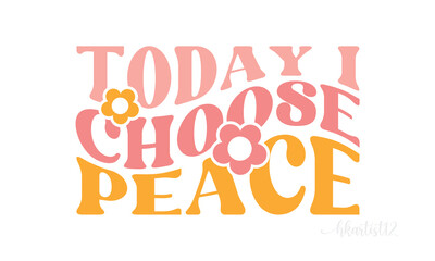 Today i choose peace retro SVG design.